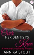 Book Cover of Over Her Dentist's Knee, a spanking romance