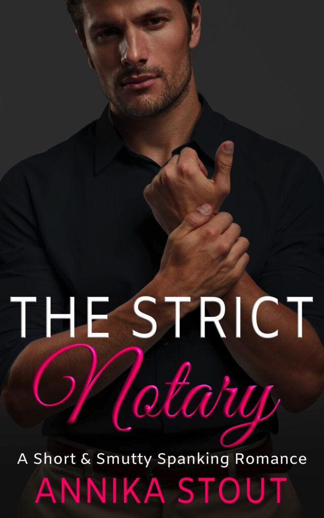 Book Cover of The Strict Notary, a short and smutty spanking romance by Annika Stout